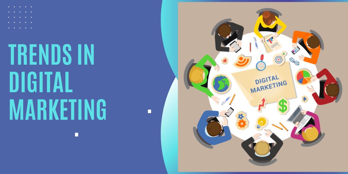 Trends in digital marketing