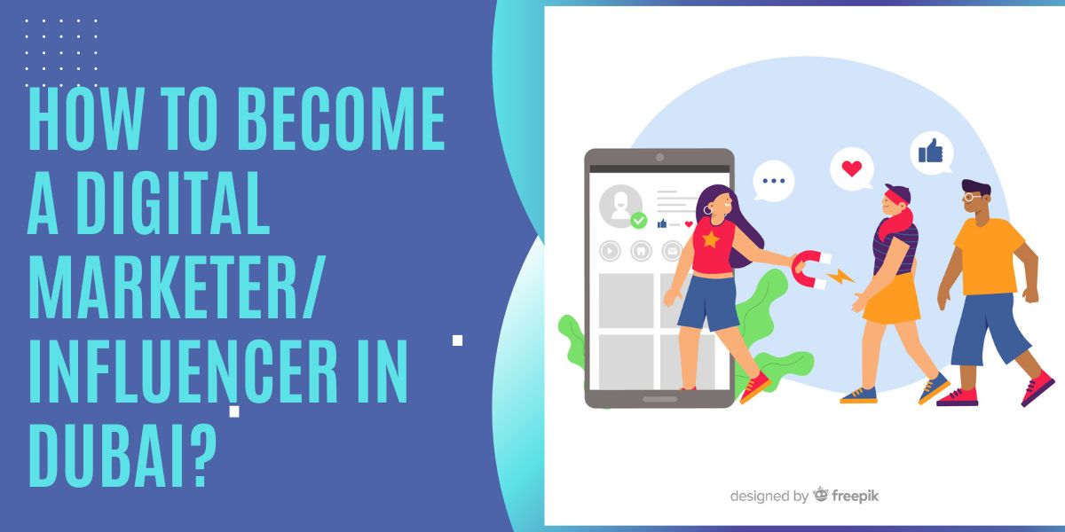 How to become a Digital Marketer/ Influencer in Dubai?
